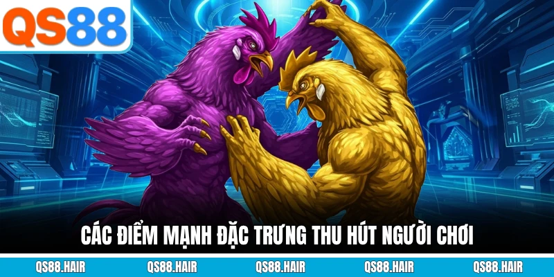 Các điểm mạnh đặc trưng thu hút người chơi