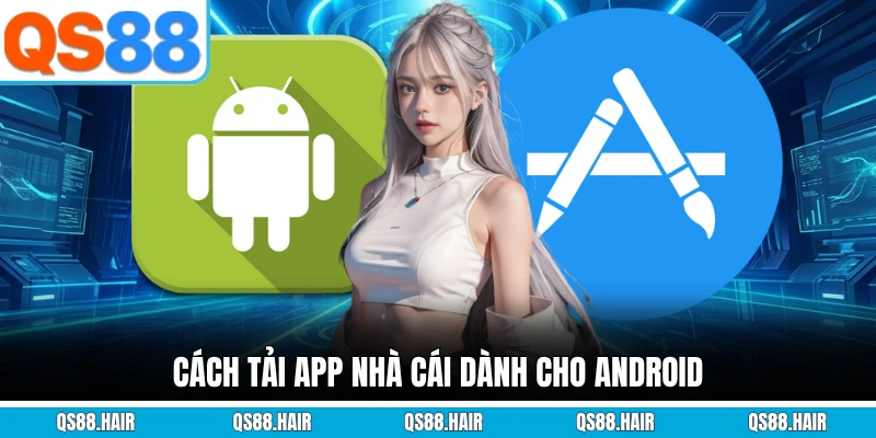 Cách tải app nhà cái dành cho Android