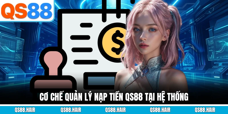 Cơ chế quản lý nạp tiền QS88 tại hệ thống