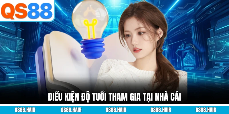 Điều kiện độ tuổi tham gia tại nhà cái