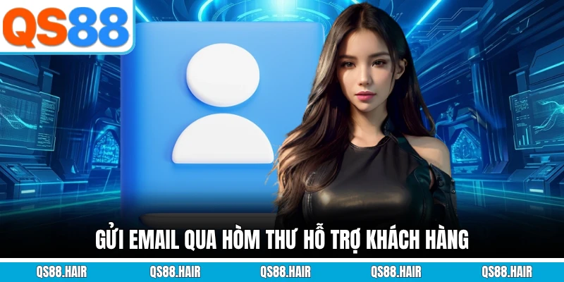 Gửi email qua hòm thư hỗ trợ khách hàng