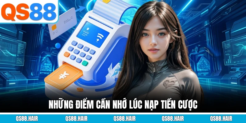 Những điểm cần nhớ lúc nạp tiền cược
